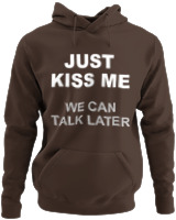 Φούτερ με κουκούλα - Just Kiss Me We Can Talk Later - Color Thumbnail Καφέ