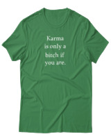 T-Shirt Unisex - Karma Is A Bitch If You Are - Color Thumbnail Πράσινο