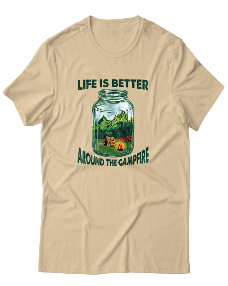 Life Is Better Around The Campfire