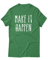 T-Shirt Unisex - Make It Happen - Color Thumbnail Πράσινο