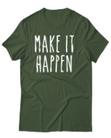 T-Shirt Unisex - Make It Happen - Color Thumbnail Κυπαρισσί