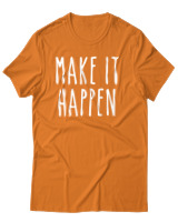 T-Shirt Unisex - Make It Happen - Color Thumbnail Πορτοκαλί