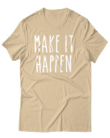 T-Shirt Unisex - Make It Happen - Color Thumbnail Μπεζ