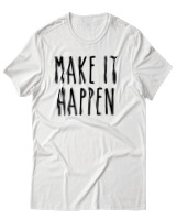 T-Shirt Unisex - Make It Happen - Color Thumbnail Άσπρο