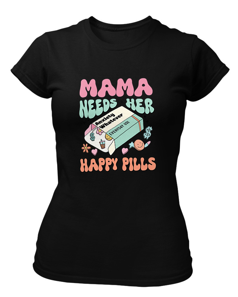 Mama Needs Her Happy Pills