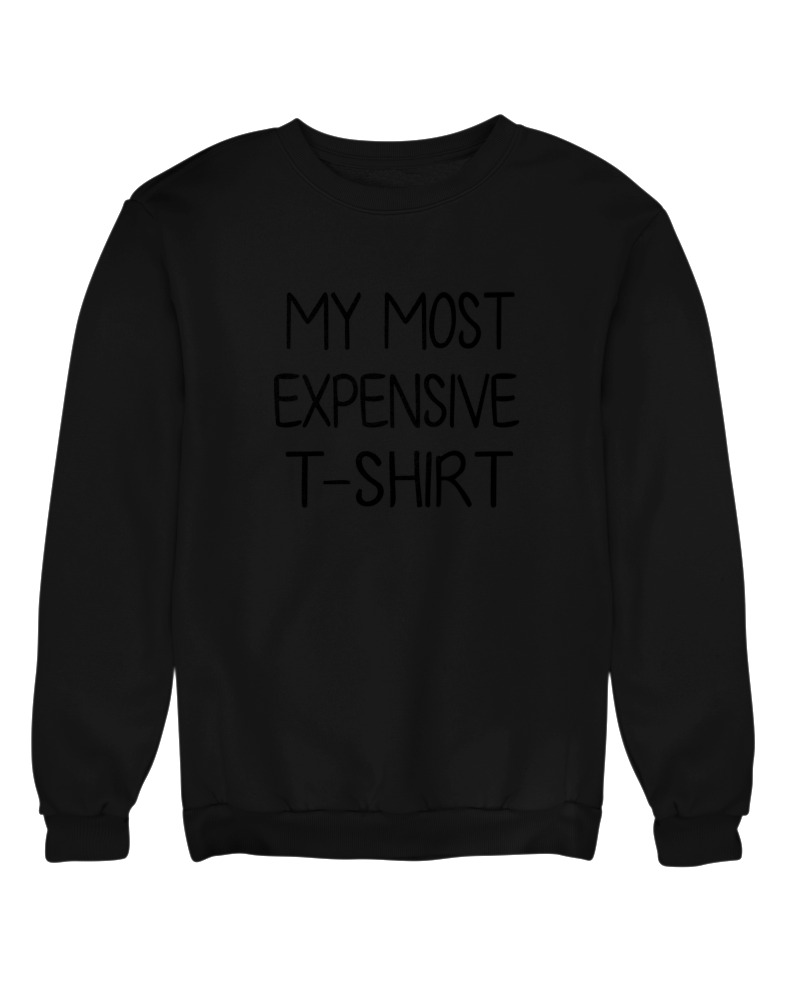 My Most Expensive Tshirt