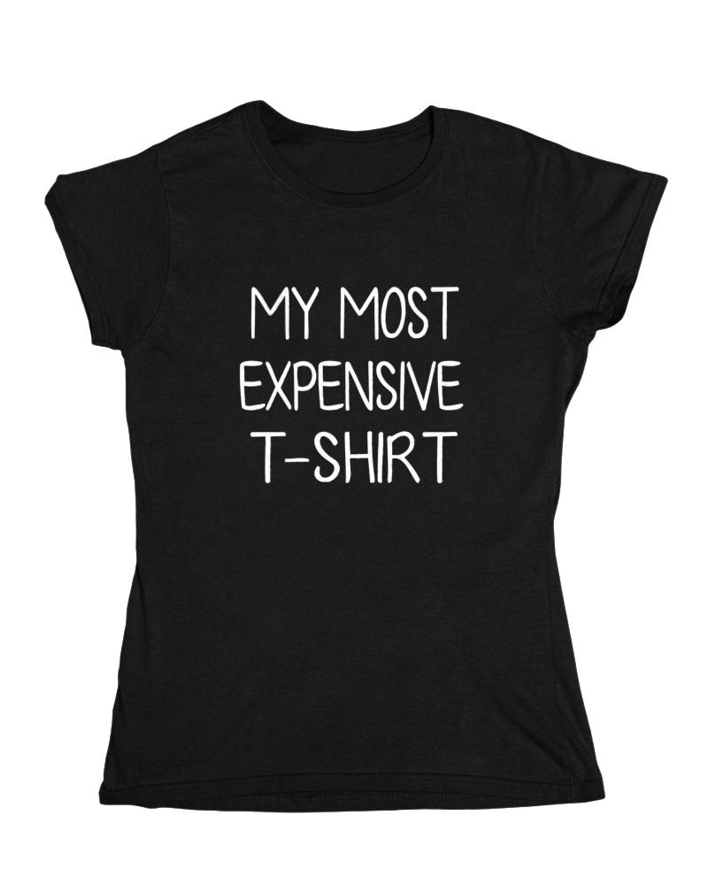 My Most Expensive Tshirt