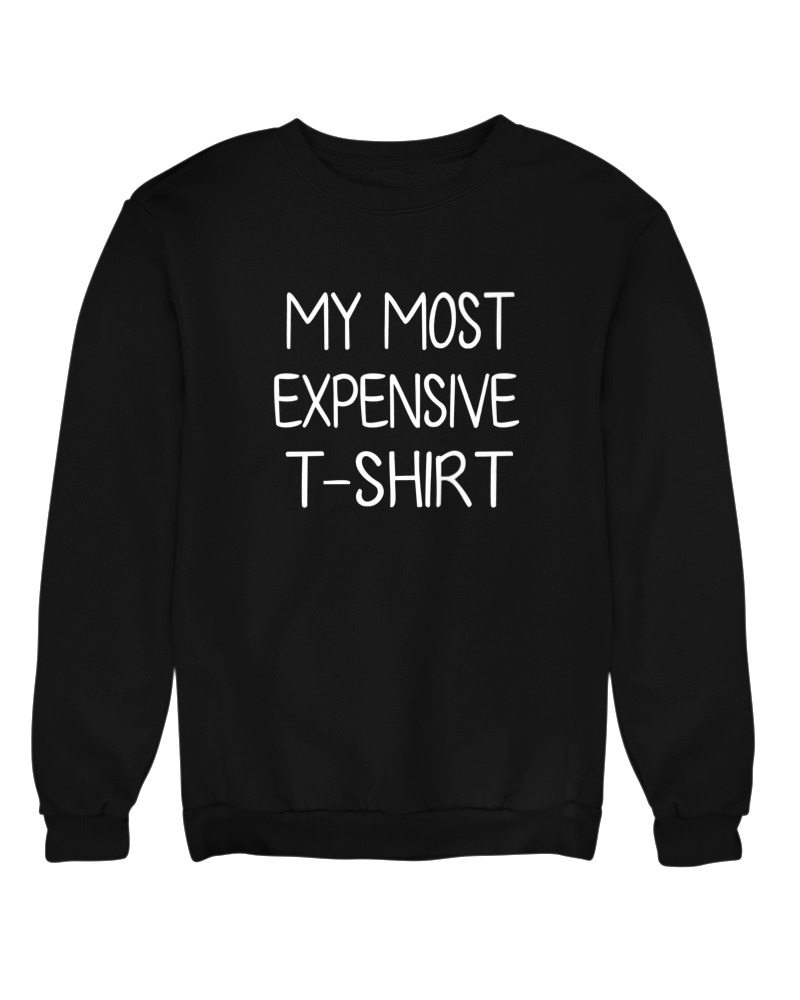 My Most Expensive Tshirt