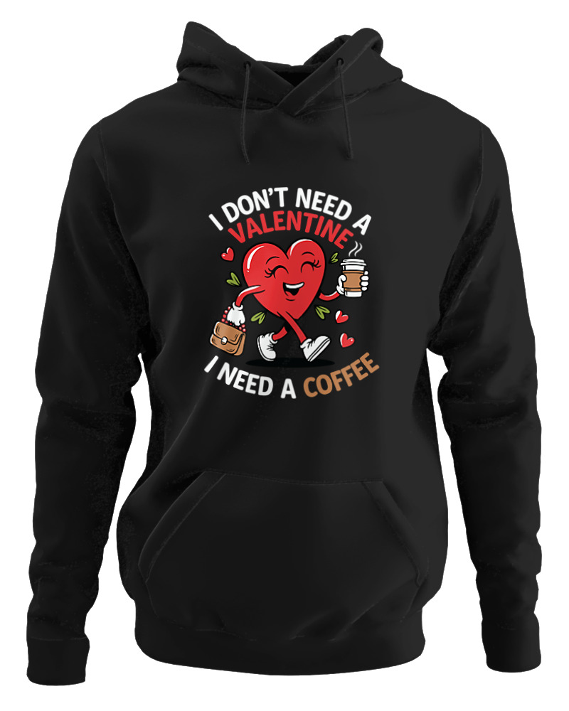 No Need For Valentine Just Coffee