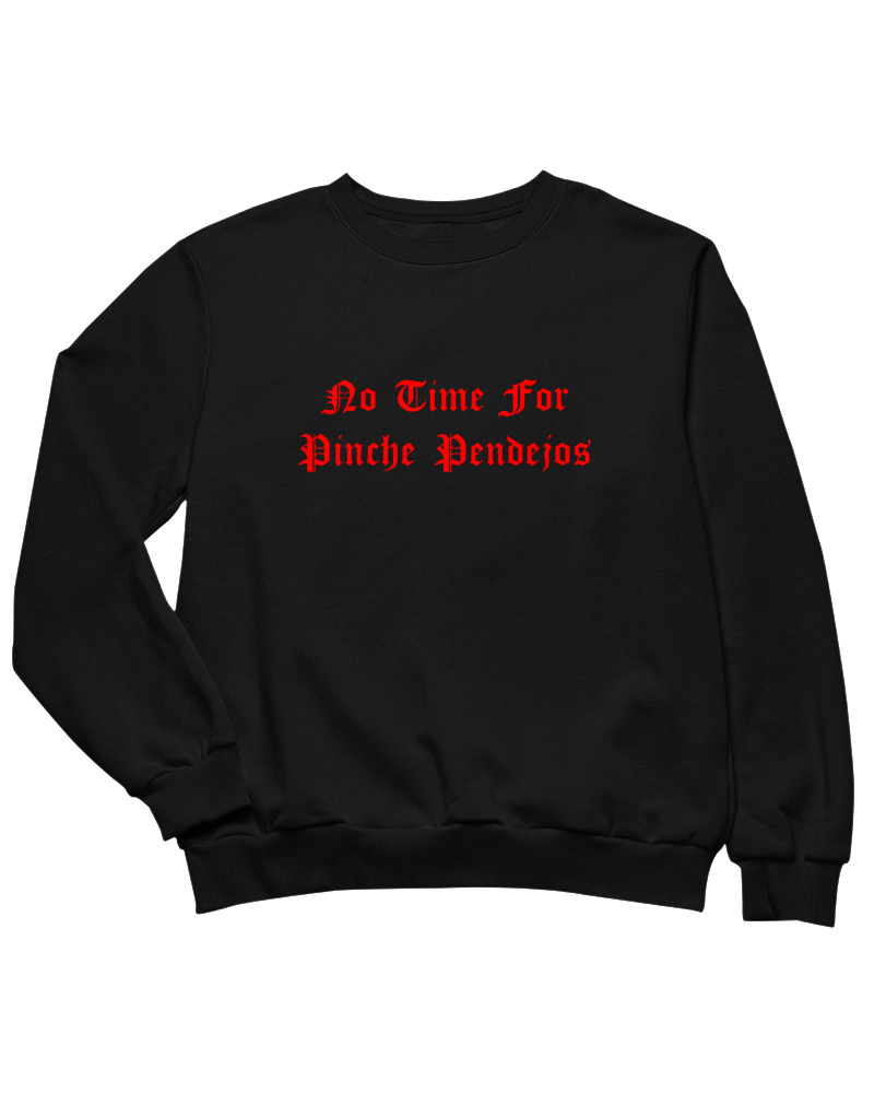 No Time For Pinche Pendejos - Image 0