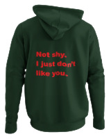 Φούτερ με κουκούλα - Not Shy I Just Dont Like You - Color Thumbnail Κυπαρισσί