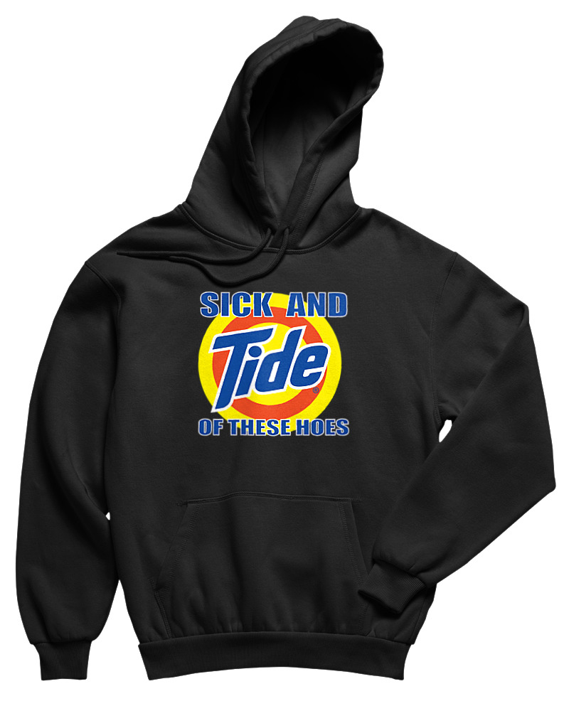 Sick And Tide Of These Hoes