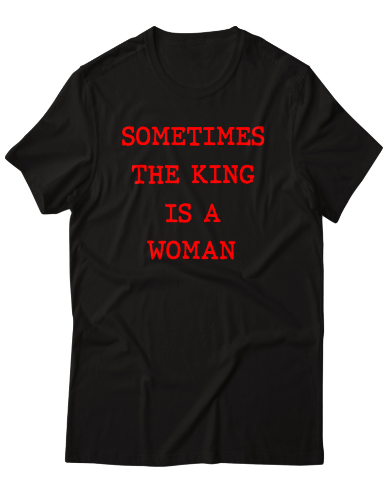 Sometimes The King Is A Woman