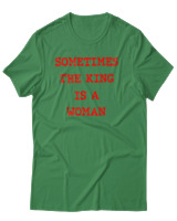 T-Shirt Αντρικό - Sometimes The King Is A Woman - Color Thumbnail Πράσινο