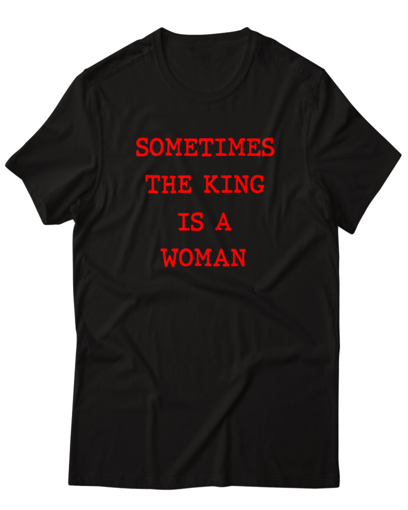 Sometimes The King Is A Woman
