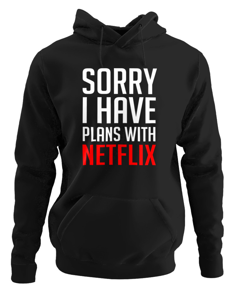 Sorry I Have Plans With Netflix