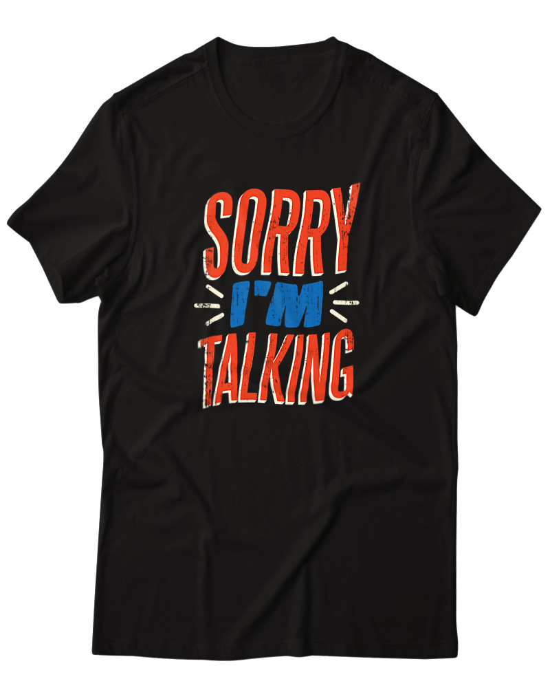 Sorry I'm Talking