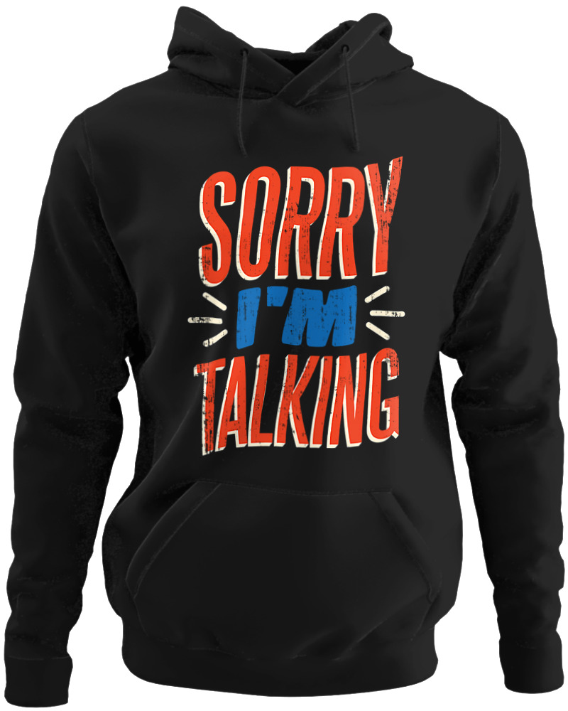 Sorry I'm Talking