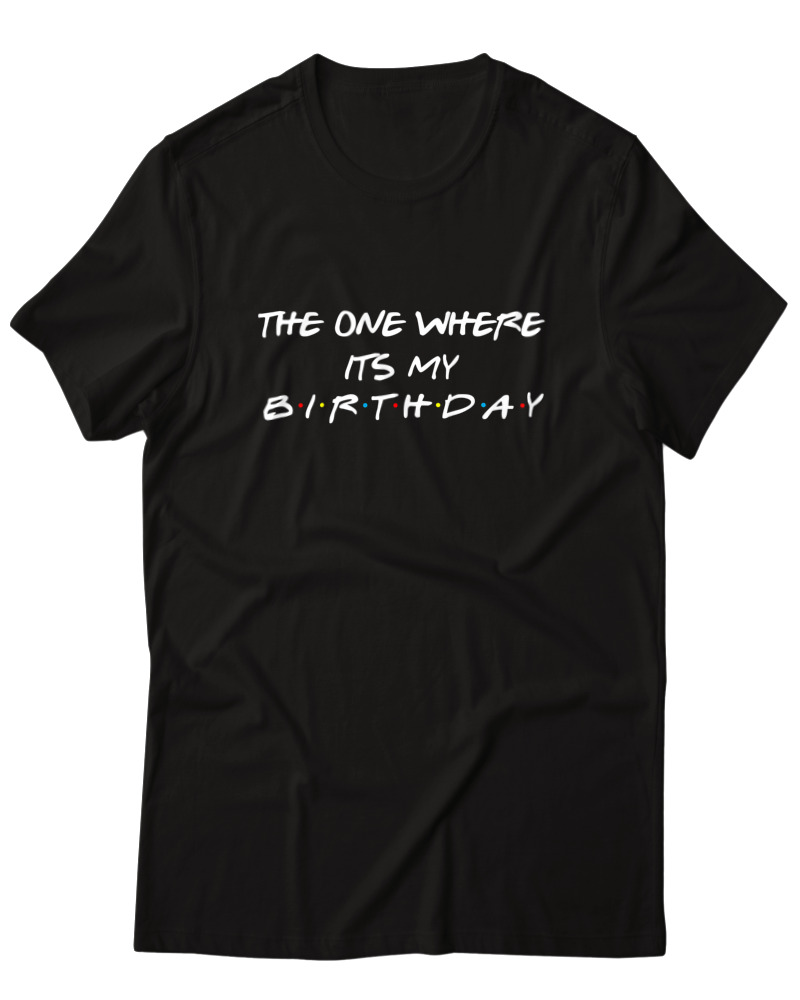 The One Where Its My Birthday