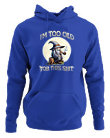 Φούτερ με κουκούλα Αντρικό - Too Old For This Shit - Color Thumbnail Μπλε Ρουά