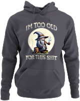 Φούτερ με κουκούλα - Too Old For This Shit - Color Thumbnail Ανθρακί