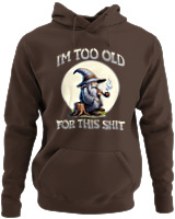 Φούτερ με κουκούλα - Too Old For This Shit - Color Thumbnail Καφέ