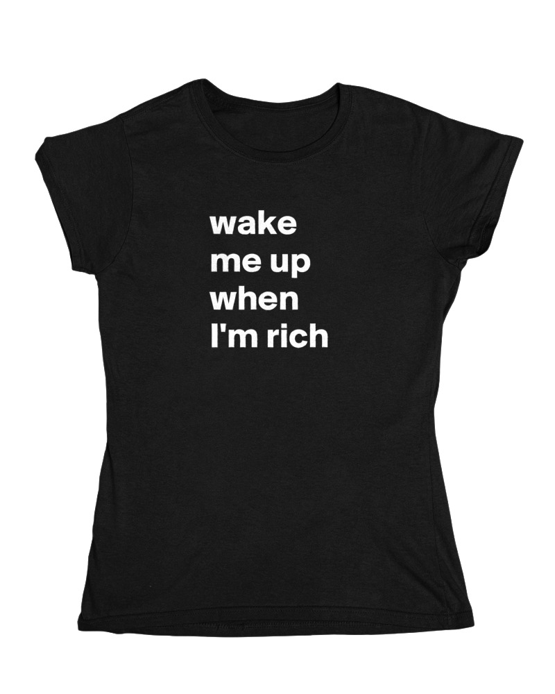 Wake Me Up When I Am Rich