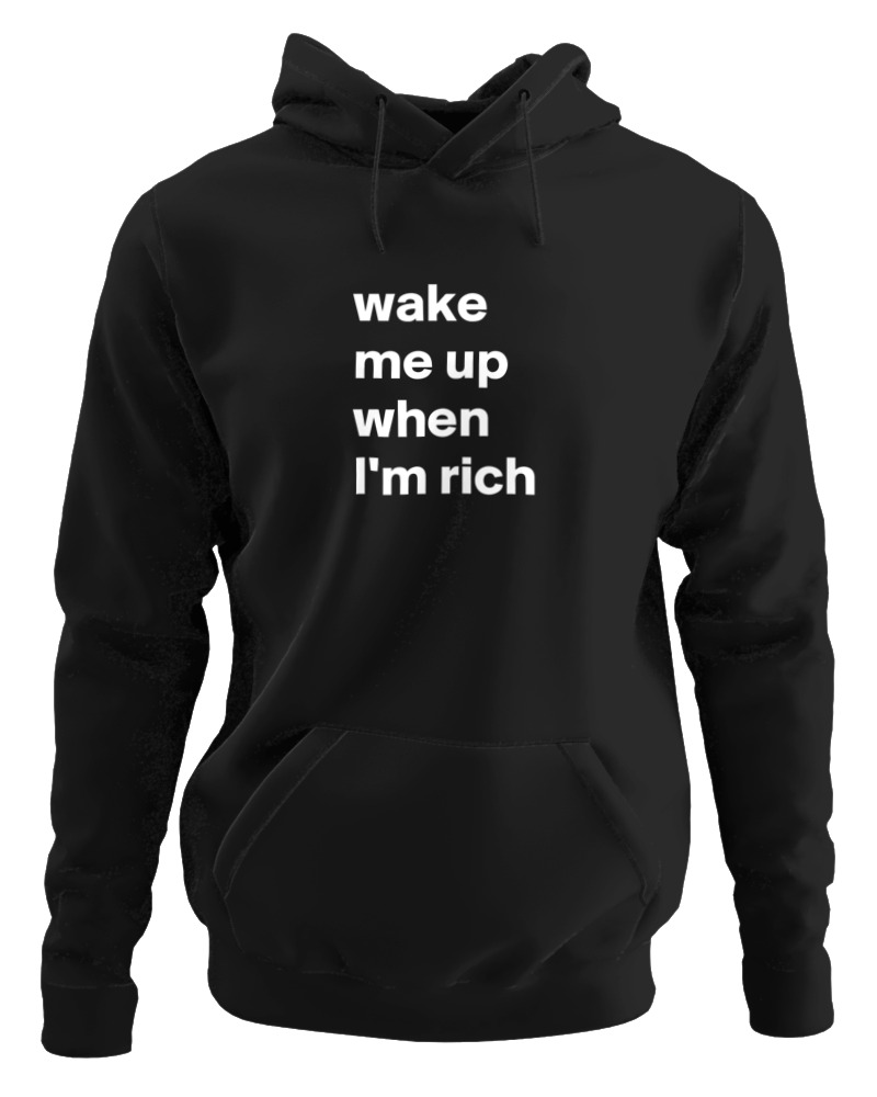 Wake Me Up When I Am Rich