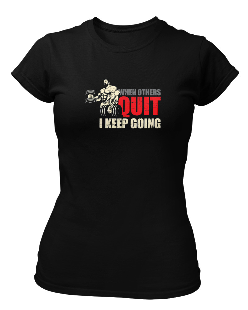 When Others Quit I Keep Going