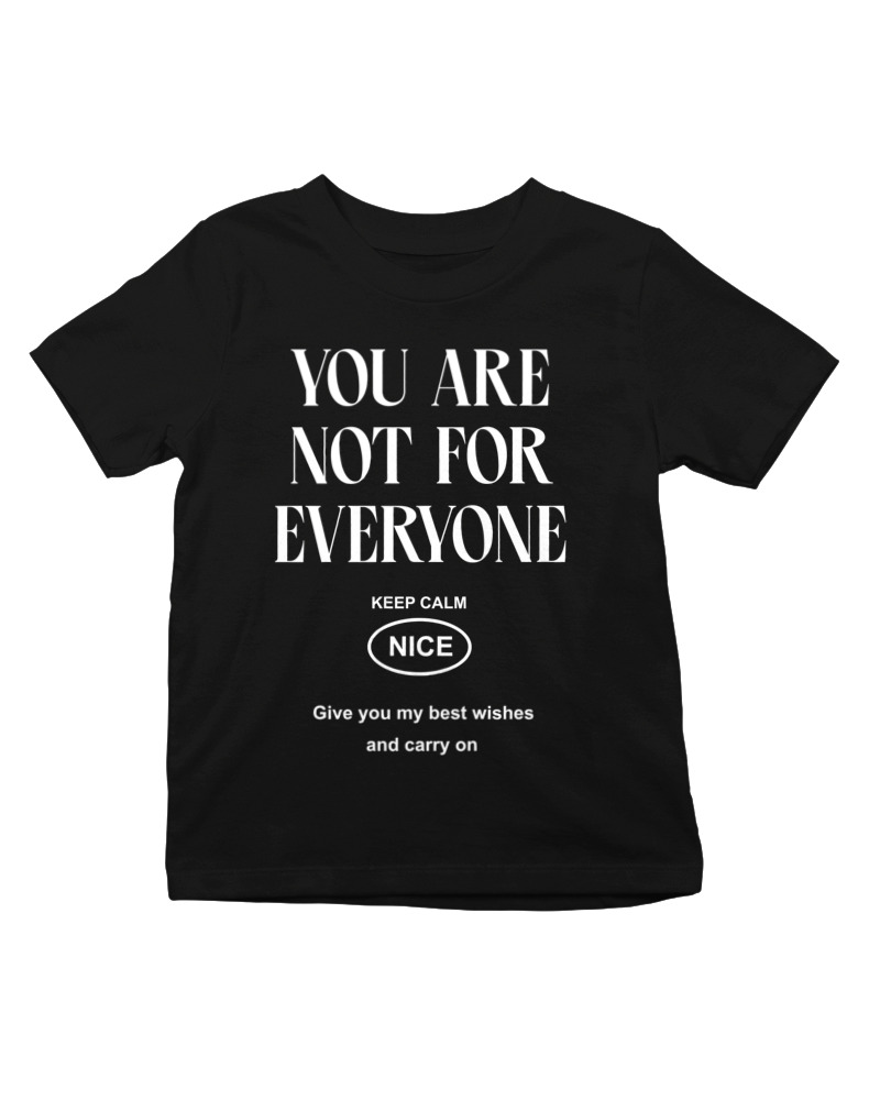 You Are Not For Everyone