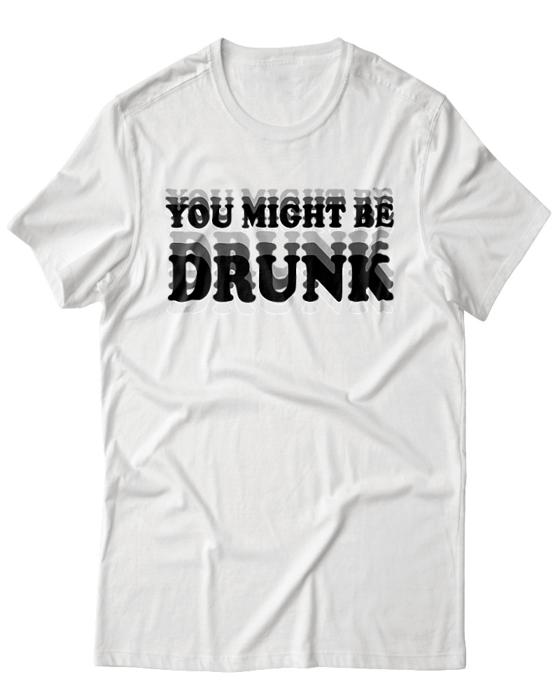 You Might Be Drunk